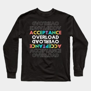 Acceptance Overload Long Sleeve T-Shirt